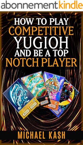 Download How To Play Competitive Yugioh And Be A Top Notch Player (English Edition) PDF