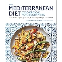 The Mediterranean Diet Cookbook for Beginners: Meal Plans, Expert Guidance, and 100 Recipes to Get You Started