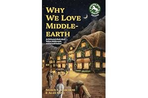 Why We Love Middle-earth: An Enthusiast’s Book about Tolkien, Middle-earth, and the LotR Fandom (A Middle-earth Treasury)