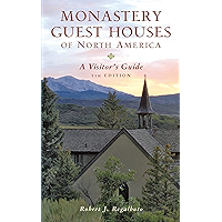 Monastery Guest Houses of North America: A Visitor's Guide (Fifth Edition) book cover Monastery Guest Houses of North America: A Visitor's Guide (Fifth Edition) book cover
