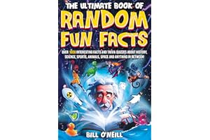 The Ultimate Book of Random Fun Facts: Over 1000 Interesting Facts And Trivia Quizzes About History, Science, Sports, Animals