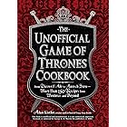 The Unofficial Game of Thrones Cookbook: From Direwolf Ale to Auroch Stew - More Than 150 Recipes from Westeros and Beyond (U