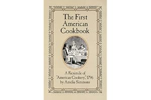 The First American Cookbook: A Facsimile of "American Cookery," 1796