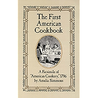 The First American Cookbook: A Facsimile of "American Cookery," 1796 book cover The First American Cookbook: A Facsimile of "American Cookery," 1796 book cover