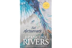 The Masterpiece: A Novel (A Redemptive, Character-Driven, Contemporary Christian Fiction Romance Novel)