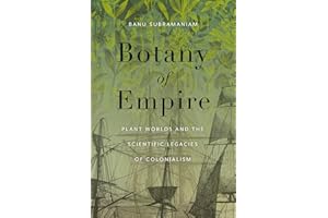Botany of Empire: Plant Worlds and the Scientific Legacies of Colonialism (Feminist Technosciences)