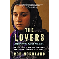 The Lovers: Afghanistan's Romeo and Juliet, the True Story of How They Defied Their Families and Escaped an Honor… book cover