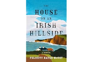 The House on an Irish Hillside: A Memoir