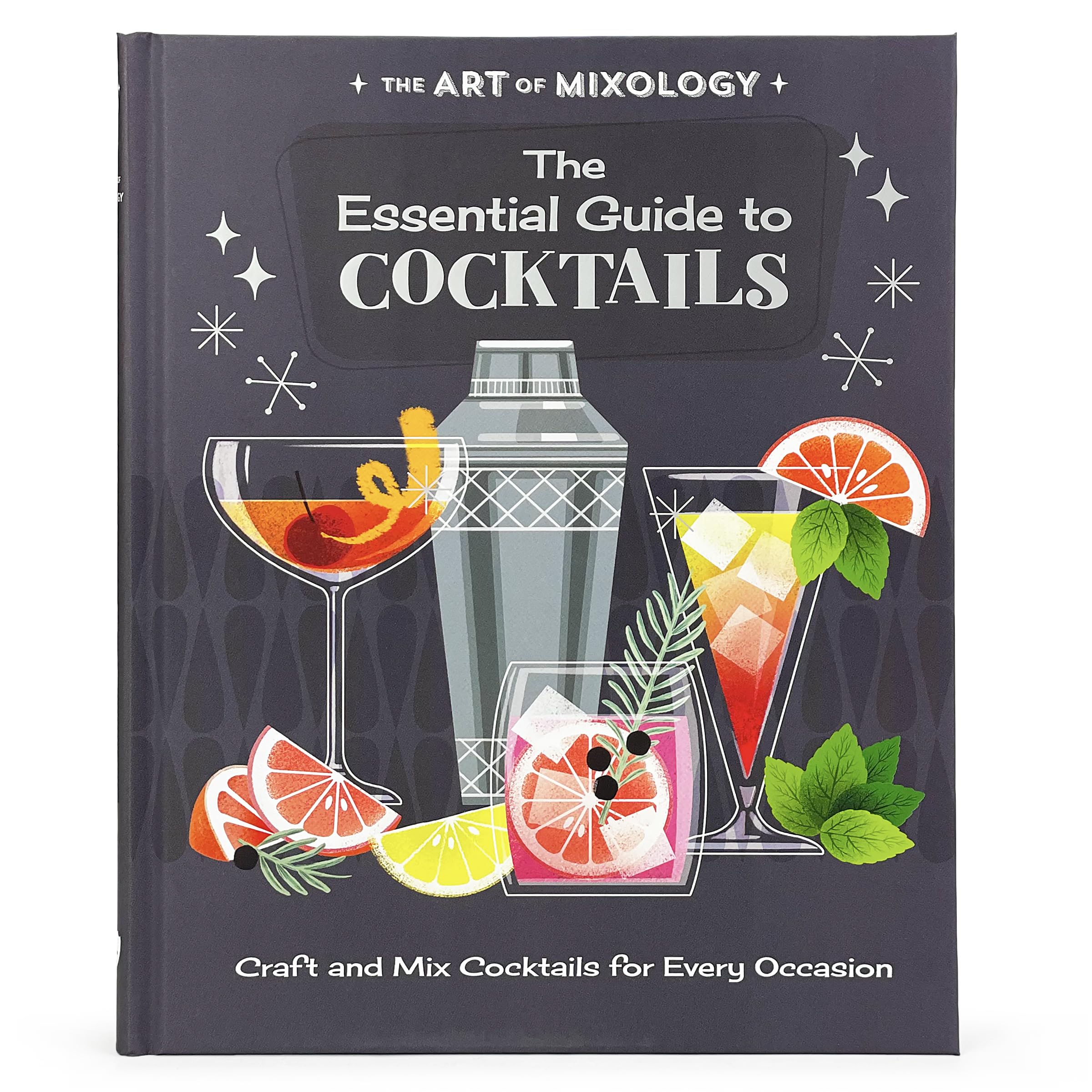 The Art of Mixology Essential Guide to Cocktails: Craft and Mixed Cocktails for Every Occasion (The Art of Mixology) The Art of Mixology Essential Guide to Cocktails: Craft and Mixed Cocktails for Every Occasion (The Art of Mixology) Hardcover