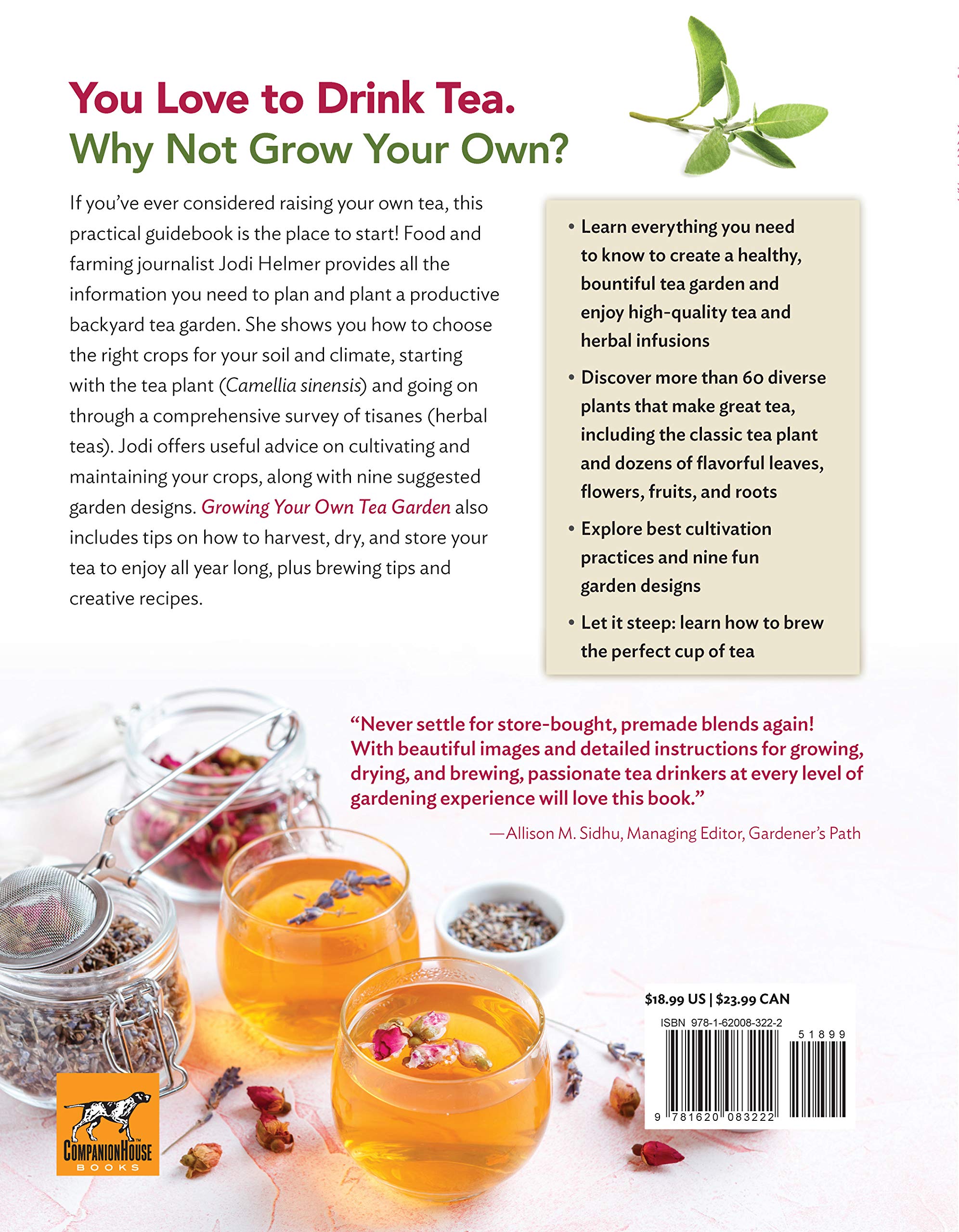 Growing Your Own Tea Garden: The Guide to Growing and Harvesting Flavorful Teas in Your Backyard (CompanionHouse Books) Create Your Own Blends to Manage Stress, Boost Immunity, Soothe Headaches & More Apr 9, 2019
