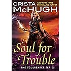 A Soul For Trouble (The Soulbearer Trilogy Book 1)