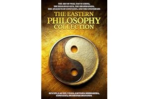 The Eastern Philosophy Collection: The Art of War, Tao Te Ching, The Bhagavad Gita, The Dhammapada, The Analects of Confucius