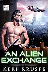An Alien Exchange (An Alien Exchange Trilogy Book 1) Kindle Edition