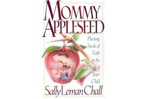 Mommy Appleseed: Planting Seeds of Faith in the Heart of Your Child