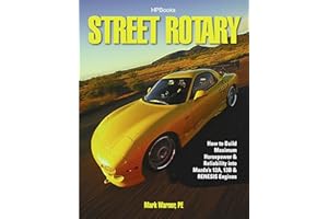 Street Rotary HP1549: How to Build Maximum Horsepower & Reliability into Mazda's 12a, 13b & Renesis Engines