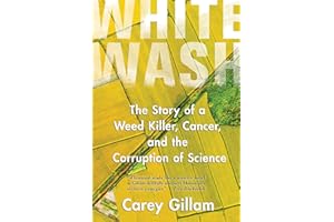 Whitewash: The Story of a Weed Killer, Cancer, and the Corruption of Science