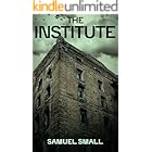 The Institute: A Haunting Horror Novel (The Well Series Book 2)