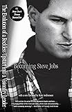 Becoming Steve Jobs: The Evolution of a Reckless Upstart into a Visionary Leader