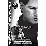 Becoming Steve Jobs: The Evolution of a Reckless Upstart into a Visionary Leader