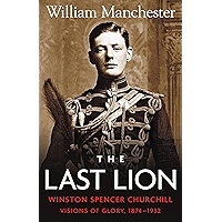 The Last Lion: Volume 1: Winston Churchill: Visions of Glory, 1874 - 1932 book cover