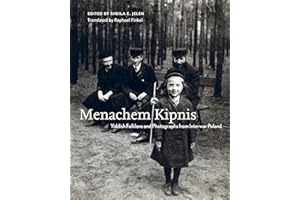 Menachem Kipnis: Yiddish Folklore and Photographs from Interwar Poland