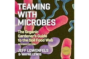 Teaming with Microbes: The Organic Gardener's Guide to the Soil Food Web