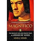 Magnifico: The Brilliant Life and Violent Times of Lorenzo de' Medici