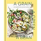 A Grain, a Green, a Bean: One Simple Formula, Countless Meatless Meals [A Plant-Based Cookbook]