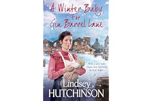 A Winter Baby for Gin Barrel Lane: The heartwarming, page-turning historical saga from Lindsey Hutchinson