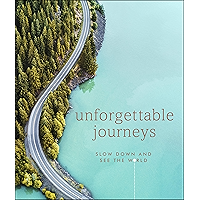 Unforgettable Journeys: Slow down and see the world book cover Unforgettable Journeys: Slow down and see the world book cover