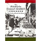 The Philadelphia Italian Market Cookbook: The Tastes of South Ninth Street