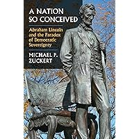 A Nation So Conceived: Abraham Lincoln and the Paradox of Democratic Sovereignty (Constitutional Thinking)