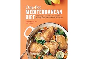 One-Pot Mediterranean Diet: 101 Simple Meals for Your Skillet, Baking Sheet, Dutch Oven, and More