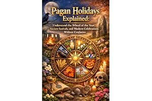 Pagan Holidays Explained: Understand the Wheel of the Year, Ancient Festivals, and Modern Celebrations Without Confusion