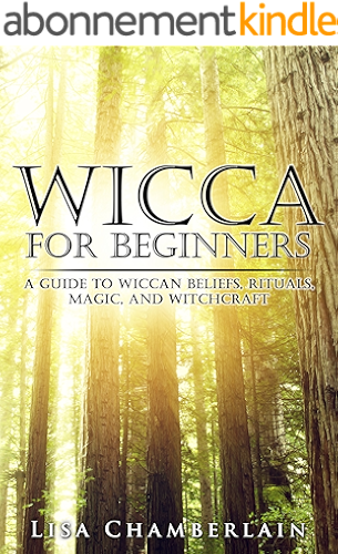 Download Wicca for Beginners: A Guide to Wiccan Beliefs, Rituals, Magic, and Witchcraft (Wicca Books Book 1) (English Edition) PDF