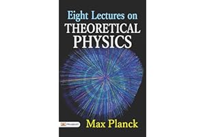 Eight Lectures on Theoretical Physics (English Edition) - Unraveling the Secrets of the Universe: Eight Theoretical Physics L