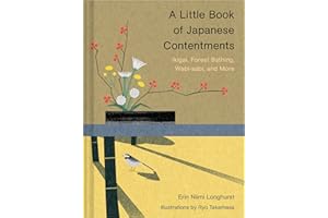A Little Book of Japanese Contentments: Ikigai, Forest Bathing, Wabi-sabi, and More (Japanese Books, Mindfulness Books, Books about Culture, Spiritual Books)