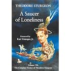 A Saucer of Loneliness: Volume VII: The Complete Stories of Theodore Sturgeon