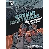Navajo Code Talkers: Top Secret Messengers of World War II (Amazing World War II Stories)