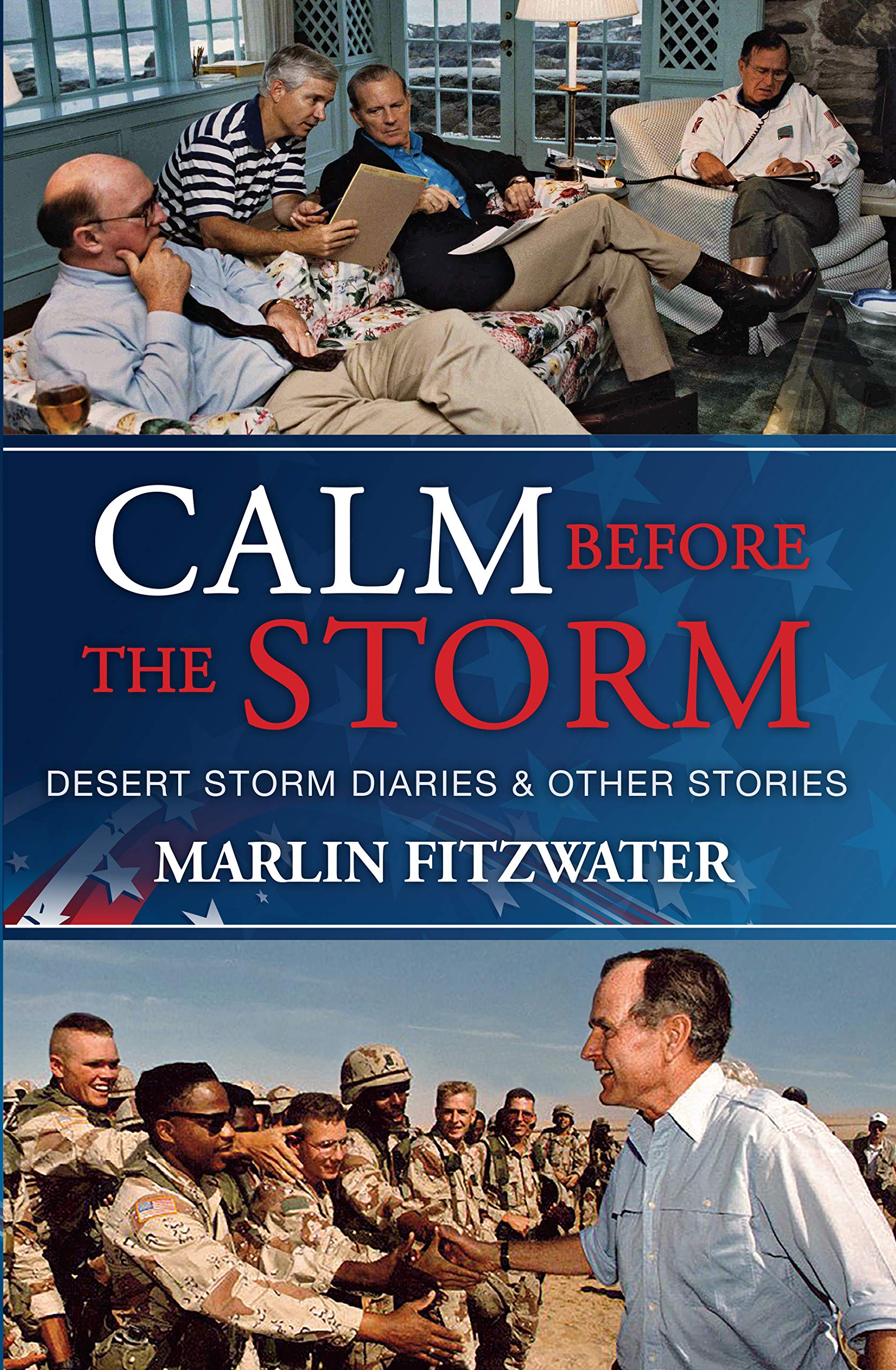 Calm Before The Storm Desert Storm Diaries Other Stories Fitzwater Marlin 9781937720476 Amazon Com Books