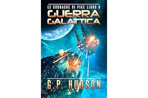 Guerra Galattica: Un'avventura epica di fantascienza (Le Cronache di Pike Vol. 8) (Italian Edition)