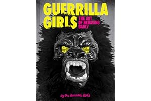 Guerrilla Girls: The Art of Behaving Badly
