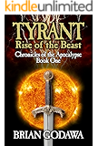 Tyrant: Rise of the Beast (Chronicles of the Apocalypse Book 1)