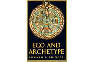 Ego and Archetype: Individuation and the Religious Function of the Psyche (C. G. Jung Foundation Books Series Book 4)