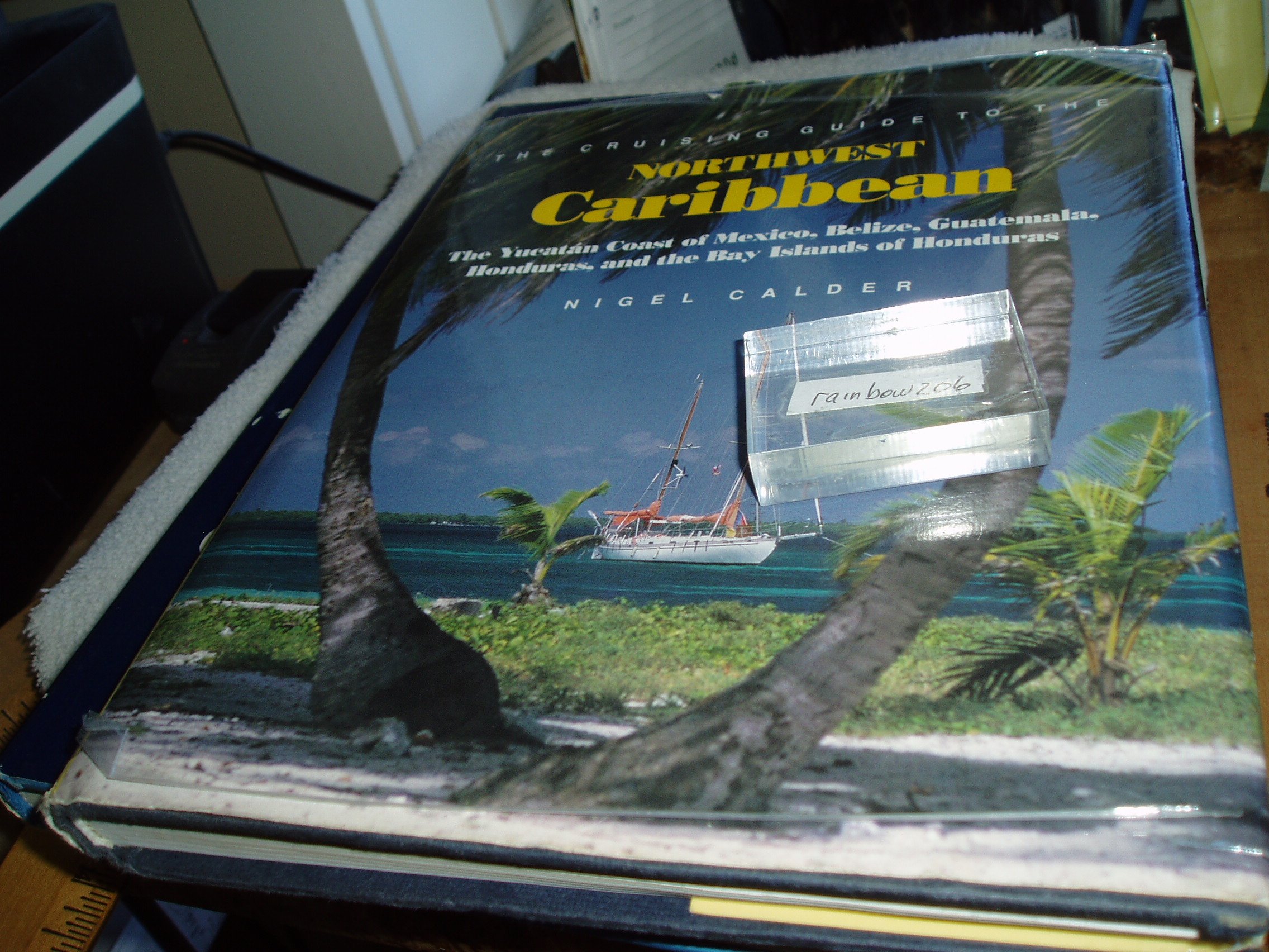 The Cruising Guide To The Northwest Caribbean The Yucatan Coast Of Mexico Belize Guatemala Honduras And The Bay Islands Of Honduras Calder Nigel Hancock Peter 9780877423034 Amazon Com Books
