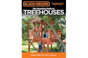 Black & Decker The Complete Guide to Treehouses, 2nd edition: Design & Build Your Kids a Treehouse (Black & Decker Complete G