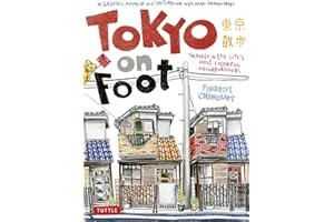 Tokyo on Foot: Travels in the City's Most Colorful Neighborhoods