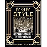 MGM Style: Cedric Gibbons and the Art of the Golden Age of Hollywood