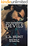 Ten Thousand Devils (The Outlaw King Book 3)