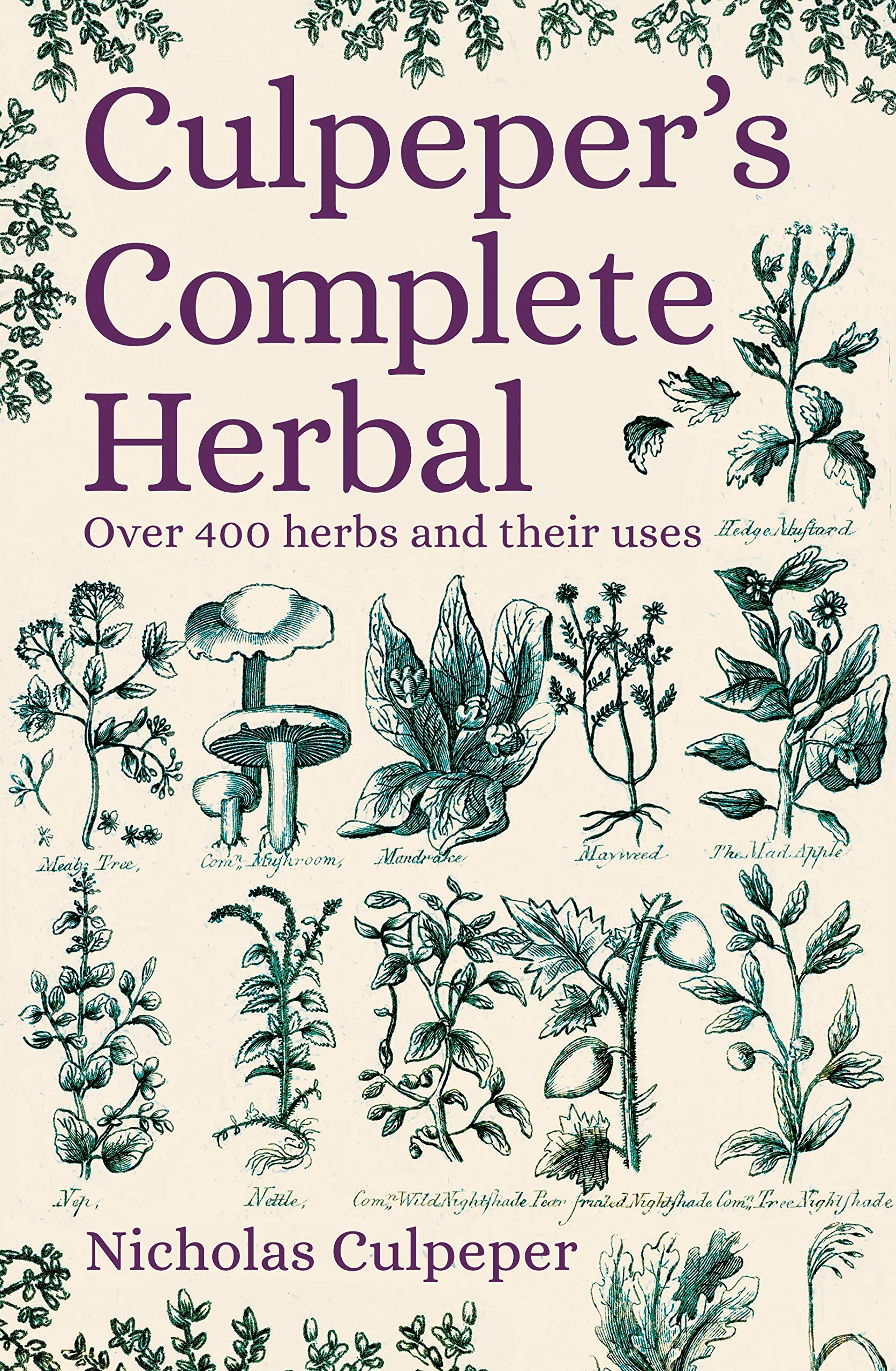 Culpeper S Complete Herbal Over 400 Herbs And Their Uses Culpeper Nicholas 9781789506525 Amazon Com Books